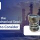 Choosing-the-Right-Mechanical-Seal-Factors-to-Consider